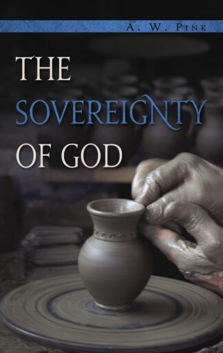 The Sovereignty of God by A. W. Pink