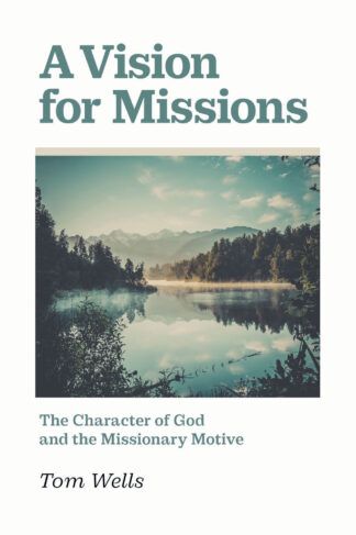A Vision for Missions by Tom Wells