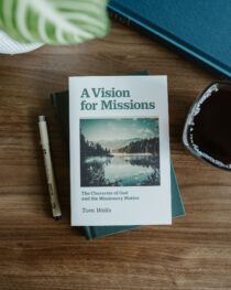 A Vision for Missions by Tom Wells