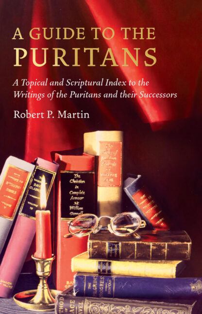 A Guide to the Puritans index by Robert P. Martin