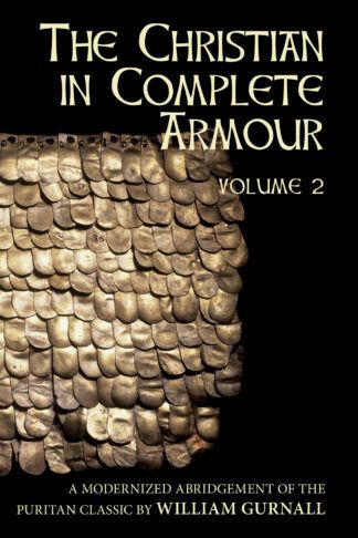The Christian in Complete Armour, Volume 2 (Abridged) by William Gurnall