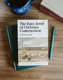 The Rare Jewel of Christian Contentment by Jeremiah Burroughs