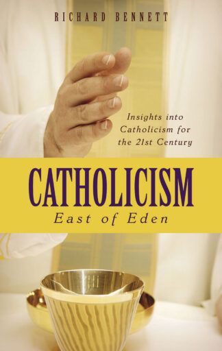 Catholicism: East of Eden by Richard Bennett