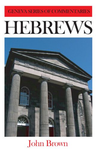 Hebrews Geneva Commentary by John Brown