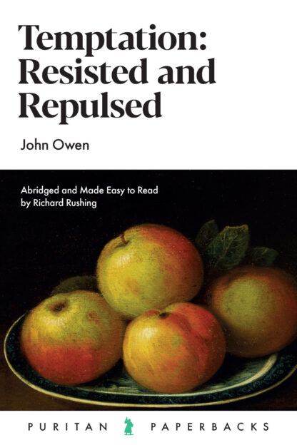 Temptation: Resisted and Repulsed by John Owen