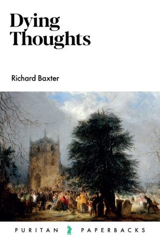 Dying Thoughts by Richard Baxter