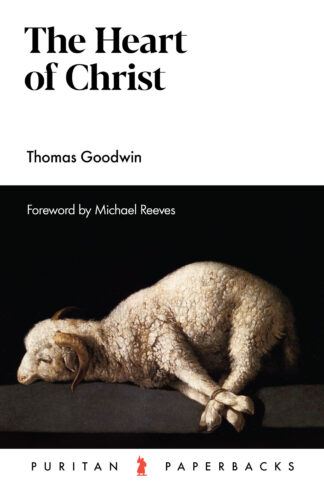 The Heart of Christ by Thomas Goodwin