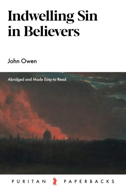 Indwelling Sin in Believers by John Owen