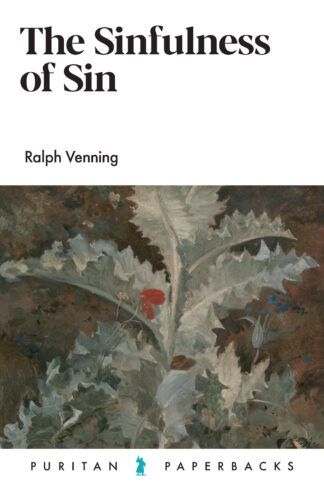 The Sinfulness of Sin by Ralph Venning
