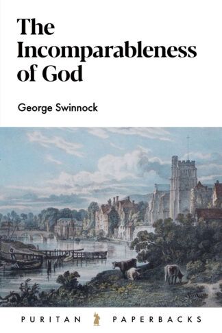 The Incomparableness of God by George Swinnock