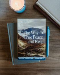 The Way to True Peace and Rest by Robert Bruce