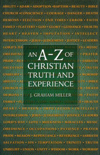 An A-Z of Christian Truth and Experience by J. Graham Miller