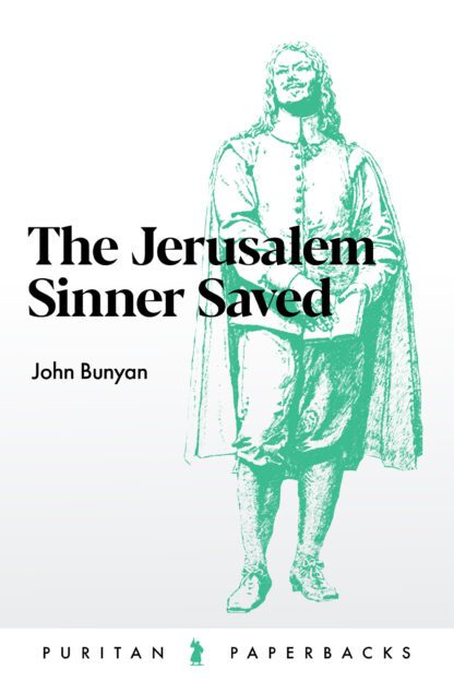 The Jerusalem Sinner Saved by John Bunyan