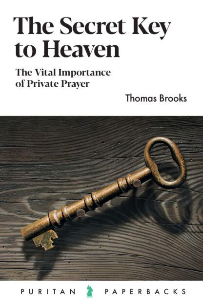 The Secret Key to Heaven by Thomas Brooks