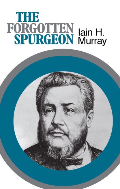 The Forgotten Spurgeon by Iain Murray