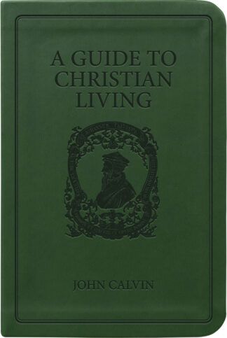 A Guide to Christian Living by John Calvin - Gift Edition
