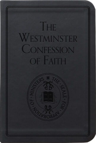 The Westminster Confession of Faith - Gift Edition