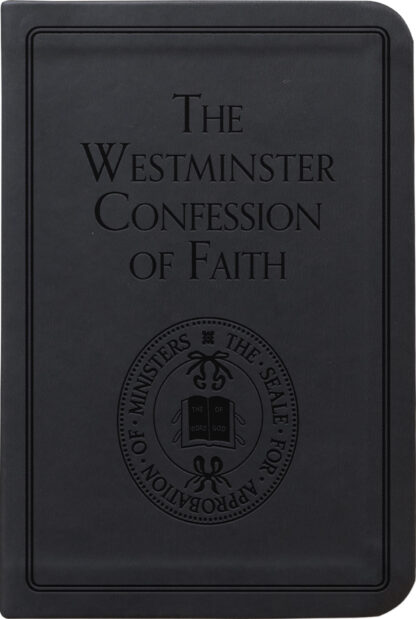 The Westminster Confession of Faith - Gift Edition