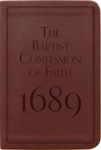 The Baptist Confession of Faith 1689 - Gift Edition