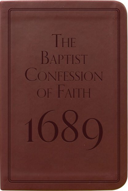 The Baptist Confession of Faith 1689 - Gift Edition