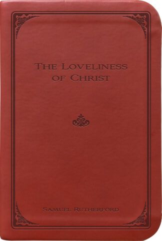 The Loveliness of Christ by Samuel Rutherford - Gift Edition