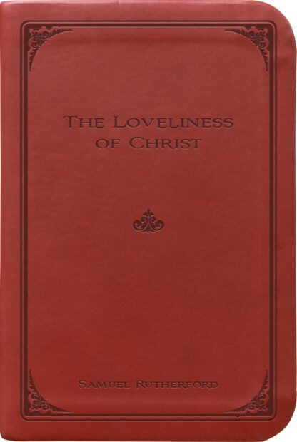 The Loveliness of Christ by Samuel Rutherford - Gift Edition