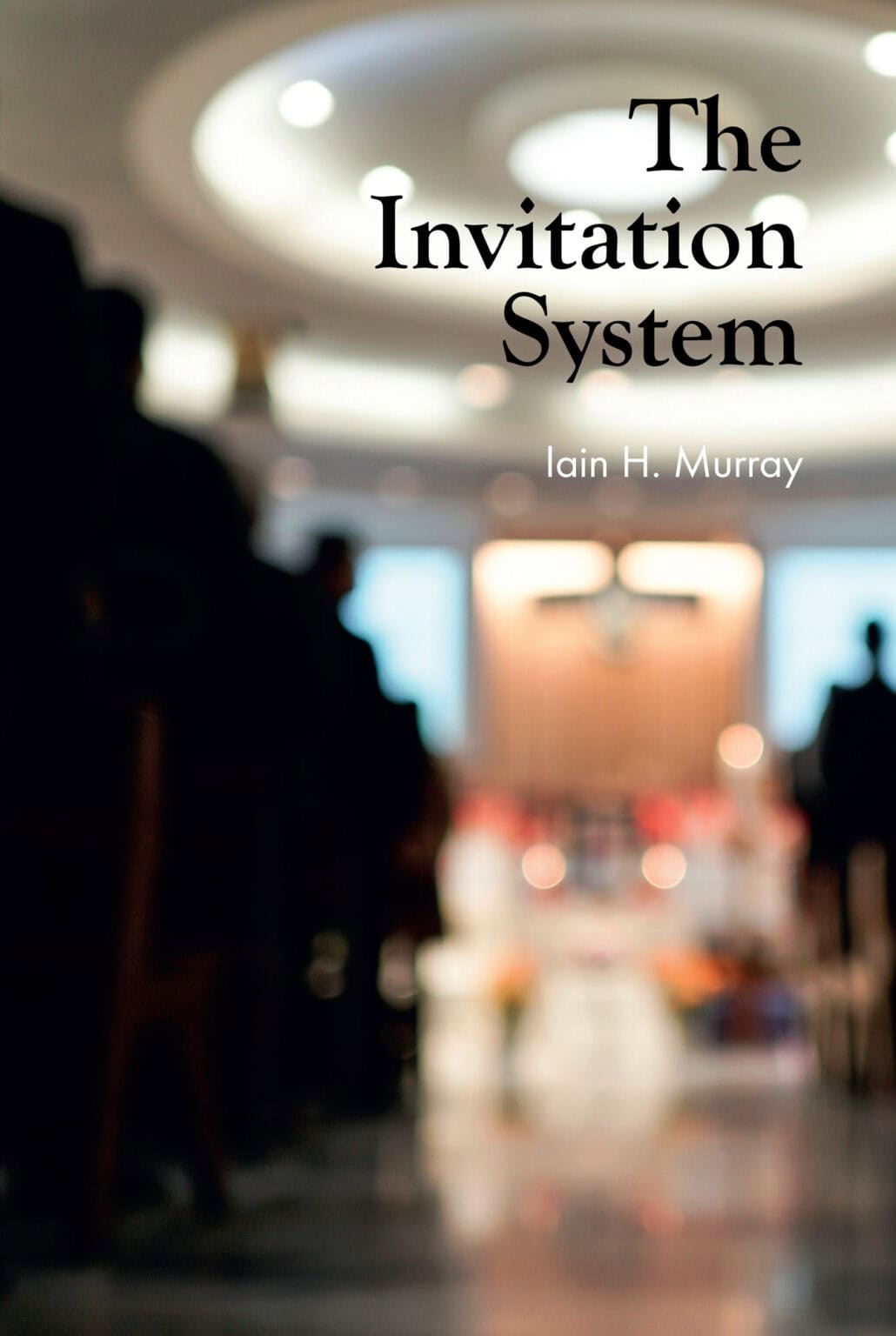 The Invitation System by Iain H. Murray | Banner of Truth USA