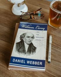 William Carey and the Mission Vision by Daniel Webber
