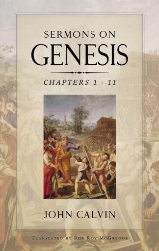 Sermons on Genesis 1–11 by John Calvin