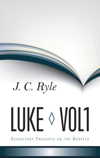 Expository Thoughts on Luke, Vol. 1 by J. C. Ryle