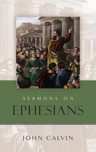 Sermons on Ephesians by John Calvin