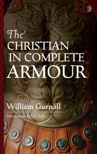 The Christian in Complete Armour (Unabridged) by William Gurnall