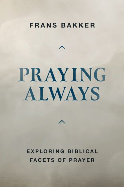 Praying Always by Frans Bakker