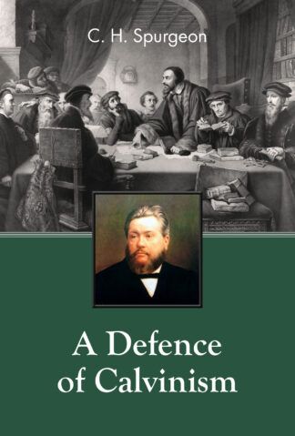 A Defence of Calvinism by Charles Spurgeon
