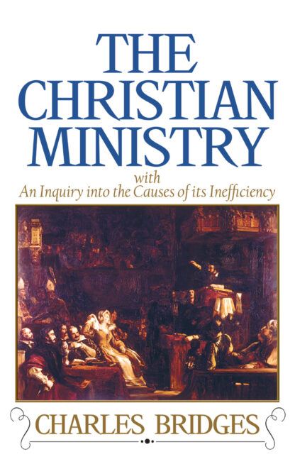 The Christian Ministry by Charles Bridges