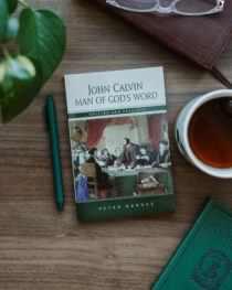 John Calvin, Man of God's Word by Peter Barnes