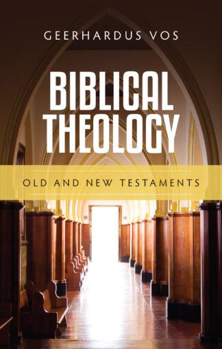 Biblical Theology by Geerhardus Vos