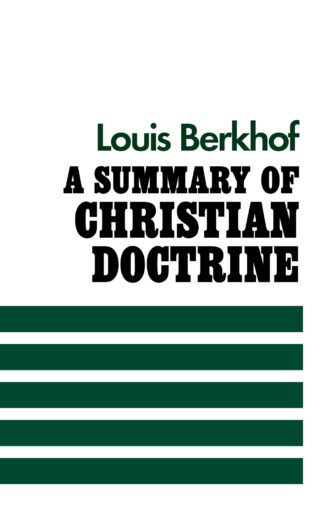 A Summary of Christian Doctrine by Louis Berkhof