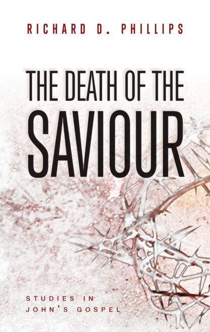 The Death of the Saviour by Richard Phillips