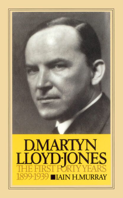 D. Martyn Lloyd-Jones: Volume 1 by Iain Murray