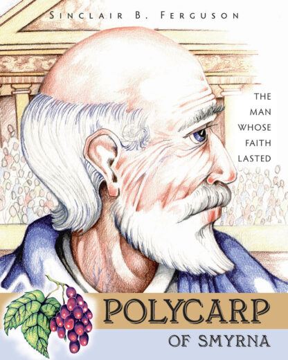 Polycarp of Smyrna by Sinclair B. Ferguson