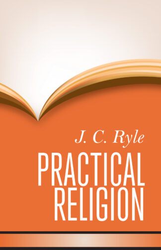 Practical Religion by J. C. Ryle