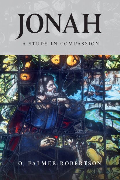 Jonah: A Study in Compassion by O. Palmer Robertson