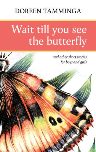 Wait Till You See the Butterfly by Doreen Tamminga